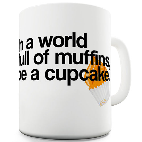 In A World Full Of Muffins Novelty Mug