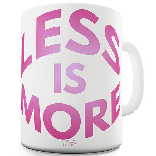 Less Is More Ceramic Mug