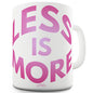 Less Is More Ceramic Mug