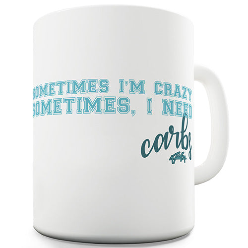 Sometimes I'm Crazy Funny Mug