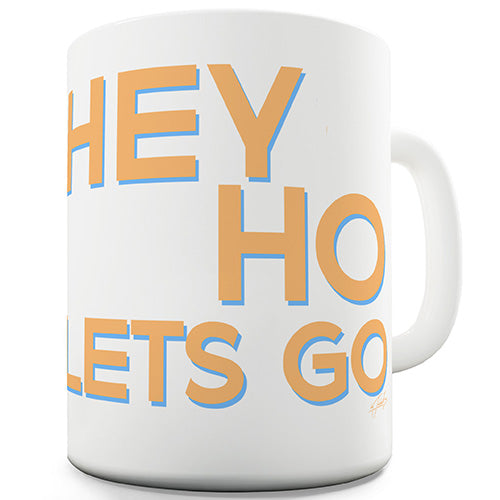 Hey Ho Let's Go Ceramic Mug