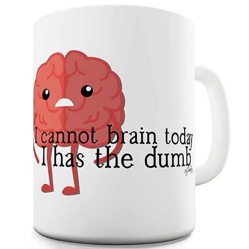 I Has The Dumb Novelty Mug