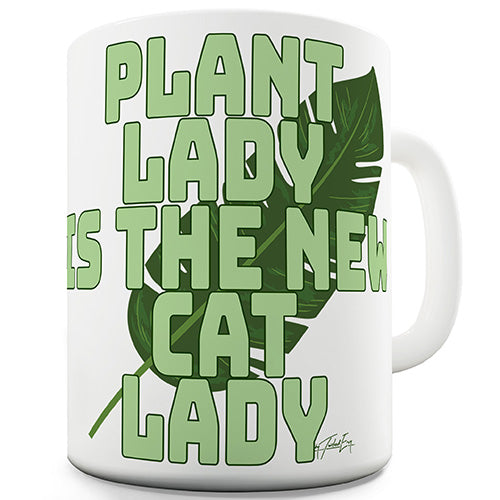 Plant Lady Is The New Cat Lady Funny Mug