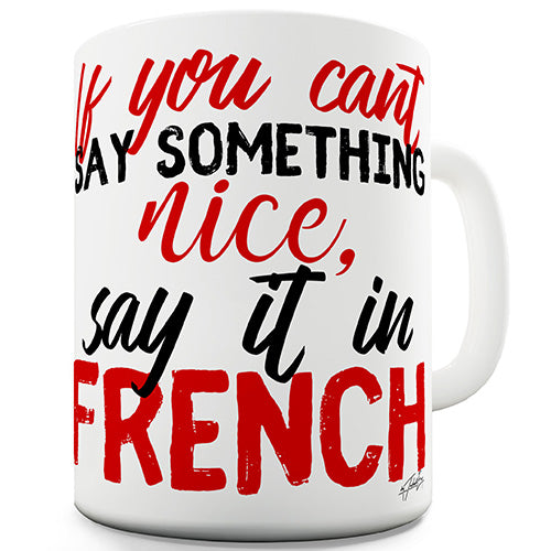 Say It In French Funny Mug