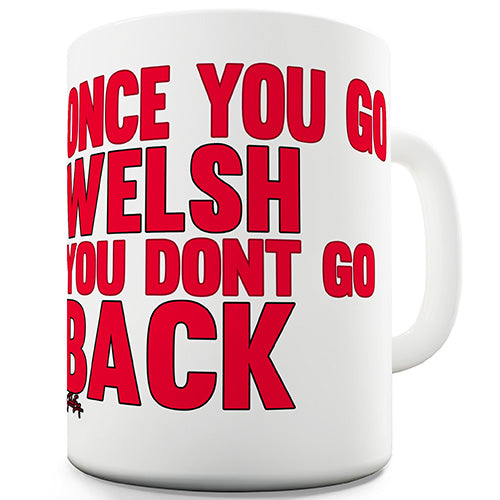 Once You Go Welsh Novelty Mug