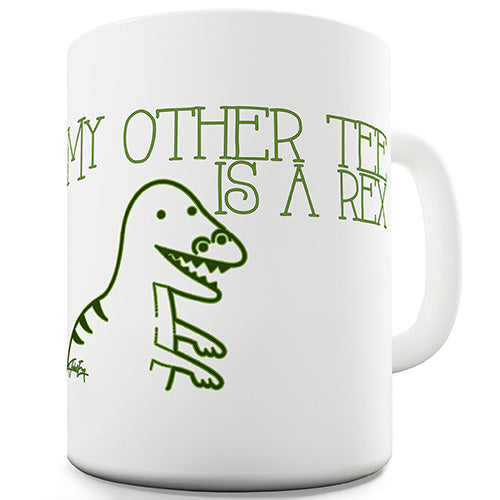 My Other Tee Is A Rex Ceramic Mug