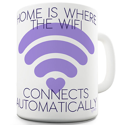 Home Is Where The WiFi Connects Novelty Mug