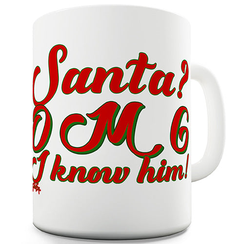 Santa! I Know Him! Novelty Mug