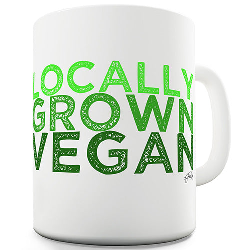 Locally Grown Vegan Funny Mug