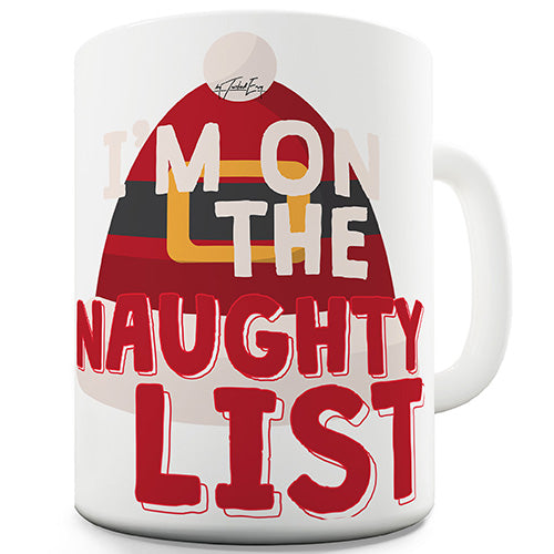 I'm On The Naughty List Novelty Mug