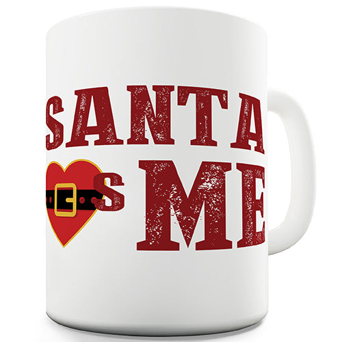 Santa Loves Me Novelty Mug