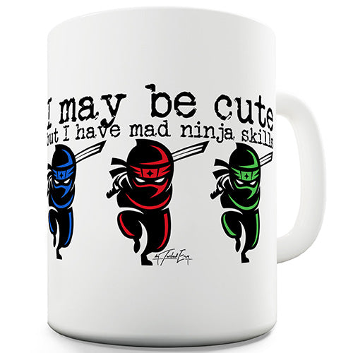 I Have Mad Ninja Skills Ceramic Mug