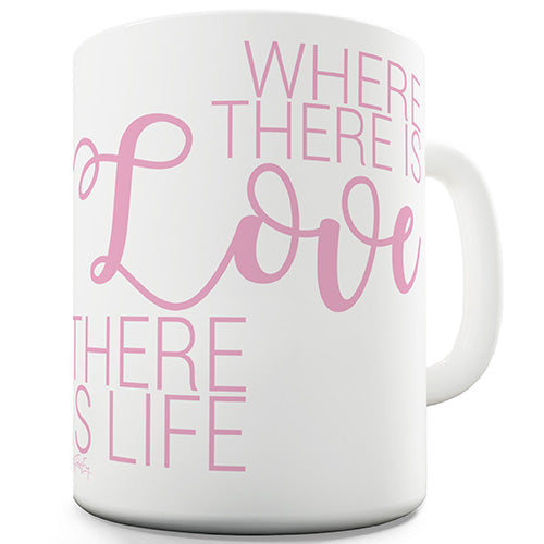 Where There Is Love Novelty Mug