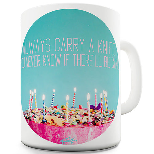 Always Carry A Knife Funny Mug