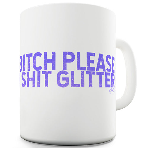 B-tch Please I Sh-t Glitter Ceramic Mug