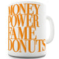 Money Power Fame Donuts Ceramic Mug