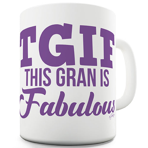 TGIF This Gran Is Fabulous Funny Mug