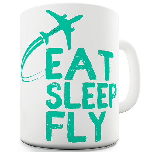 Eat Sleep Fly Novelty Mug