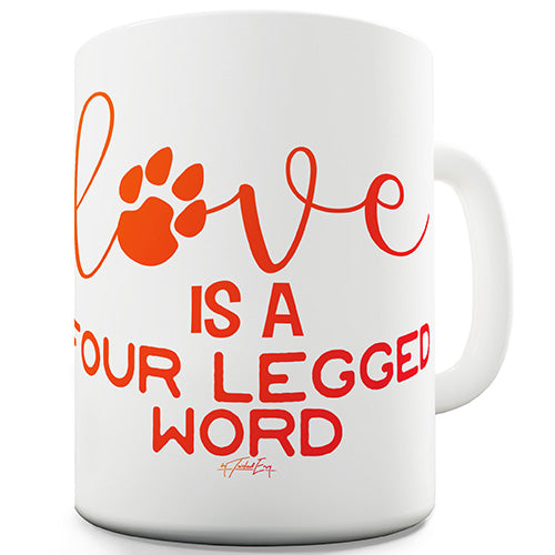 Love Is A Four Legged Word Ceramic Mug