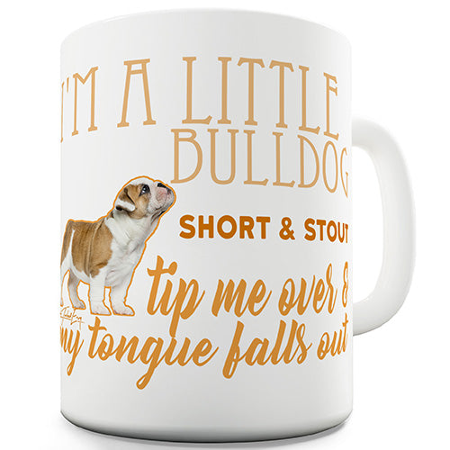 I'm A Little Bulldog Funny Mug