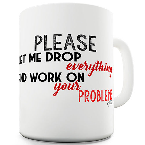 Let's Work On Your Problems Funny Mug