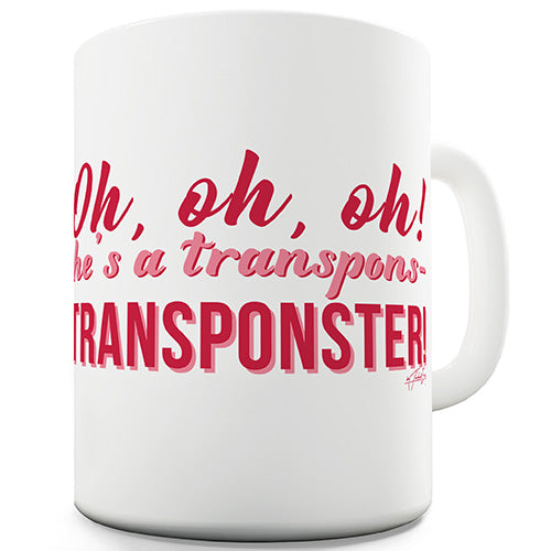 He's A Transponster! Funny Mug