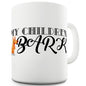 My Children Bark Novelty Mug