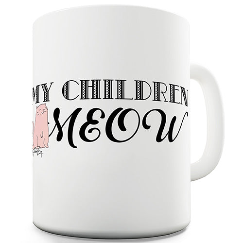 My Children Meow Ceramic Mug