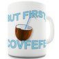 But First, Covfefe Ceramic Mug