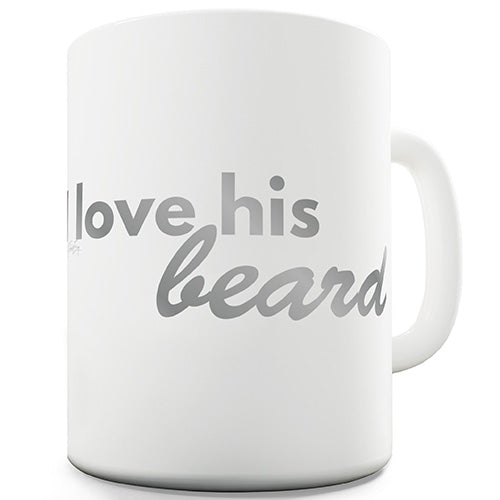 I Love His Beard Novelty Mug