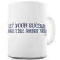 Let Your Success Make The Most Noise Funny Mug