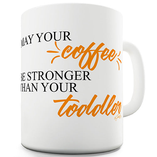 May Your Coffee Be Stronger Novelty Mug