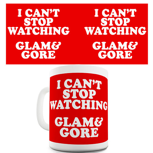 I Can't Stop Watching Glam&Gore Ceramic Mug