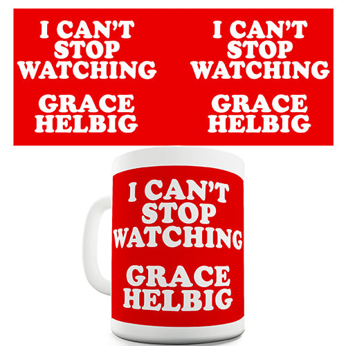 I Can't Stop Watching Grace Helbig Novelty Mug