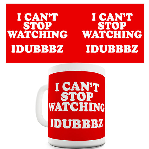 I Can't Stop Watching iDubbbz Funny Mug