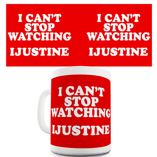 I Can't Stop Watching iJustine Ceramic Mug