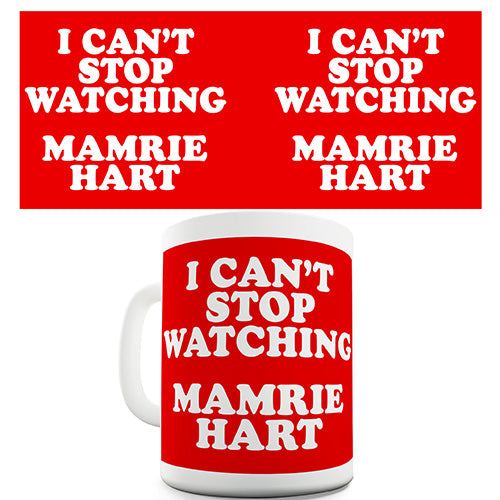 I Can't Stop Watching Mamrie Hart Novelty Mug