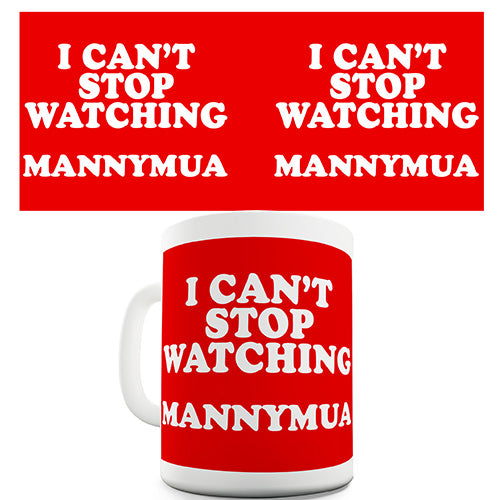 I Can't Stop Watching MannyMUA Ceramic Mug