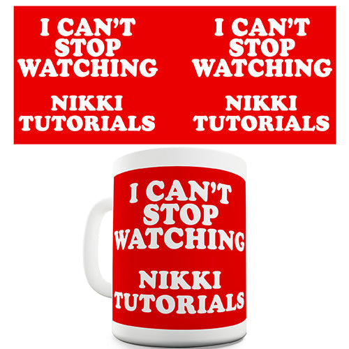 I Can't Stop Watching NikkiTutorials Novelty Mug