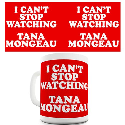 I Can't Stop Watching Tana Mongeau Funny Mug