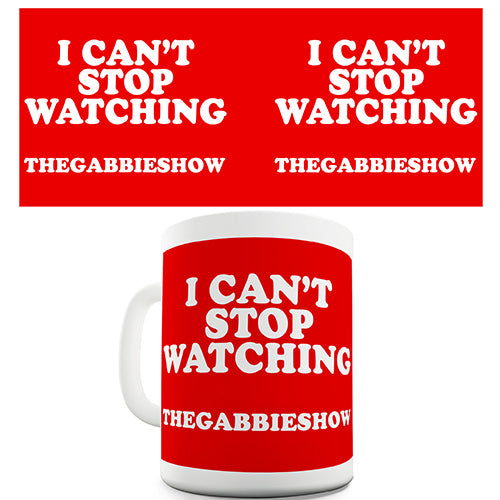 I Can't Stop Watching TheGabbieShow Novelty Mug