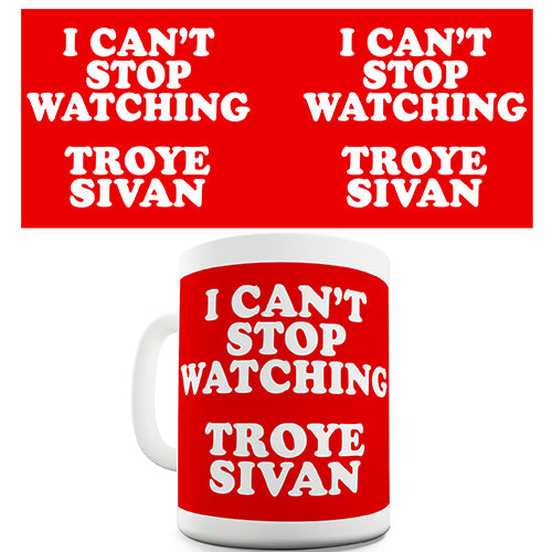 I Can't Stop Watching Troye Sivan Ceramic Mug