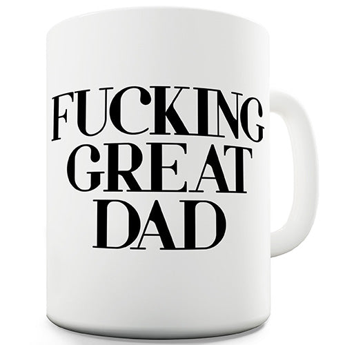 F-cking Great Dad Funny Mug