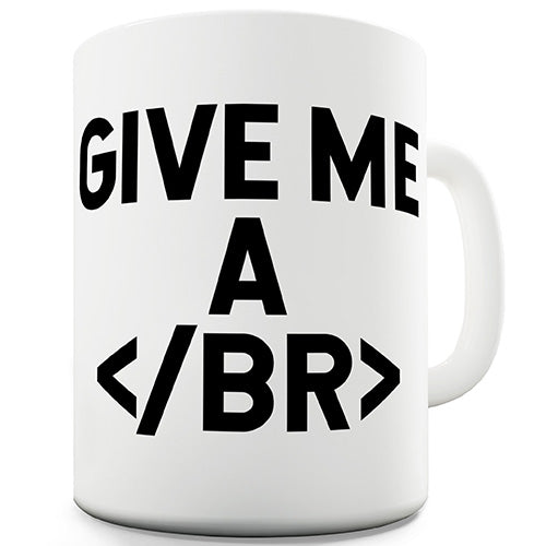 Give Me A Break HTML Ceramic Mug