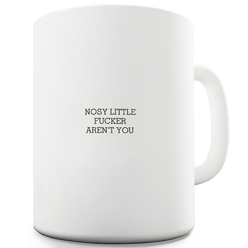 Nosy Little F-cker Ceramic Mug