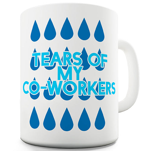 Tears Of My Co-Workers Funny Mug