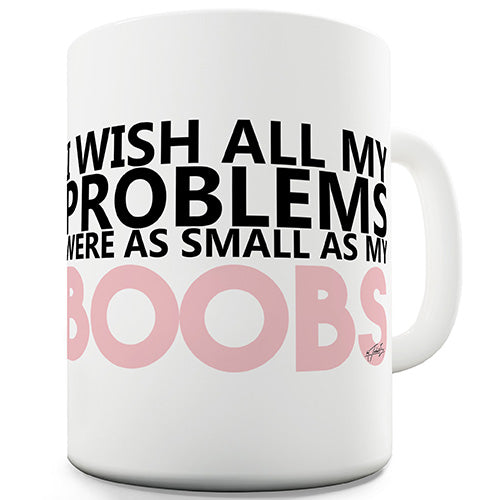 I Wish All My Problems Ceramic Mug