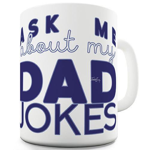 Ask Me About My Dad Jokes Ceramic Mug