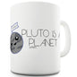 Pluto Is A Planet Ceramic Mug