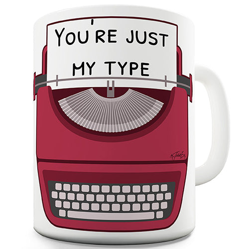 You're Just My Type Funny Mug